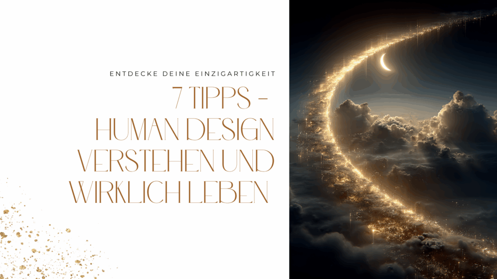 Blog - 7 Tipps human Design verstehen und leben
