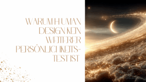Mehr über den Artikel erfahren Warum Human Design kein weiterer Persönlichkeitstest ist